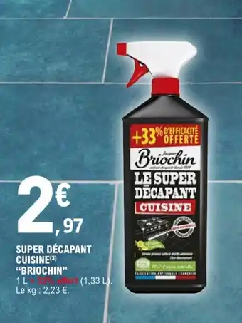 E.Leclerc SUPER DÉCAPANT CUISINE (3) "BRIOCHIN" 1 L offre