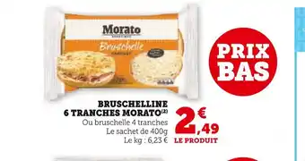 Super U Morato bruschelline 6 tranches offre