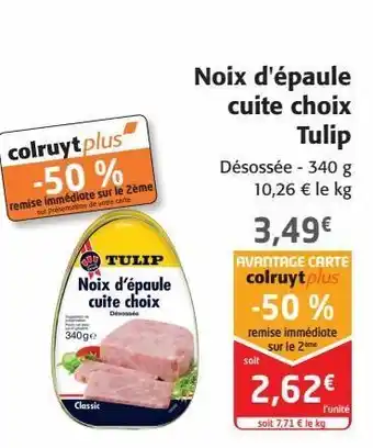 Colruyt Noix d'épaule cuite choix tulip offre