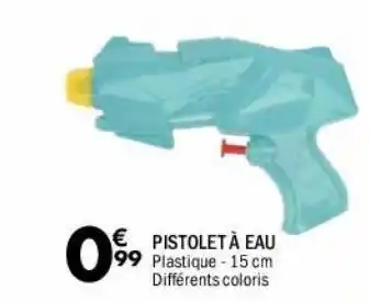 La Foir'Fouille Pistolet à eau offre