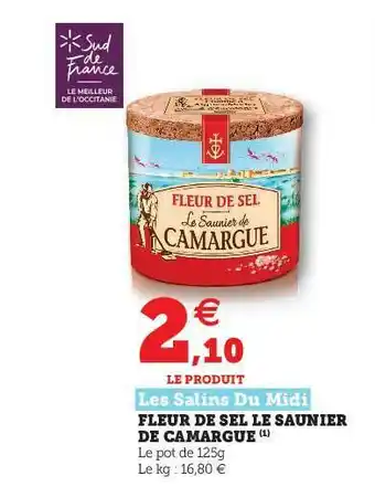 Super U Fleur De Sel Le Saunier De Camargue Les Salins Du Midi offre