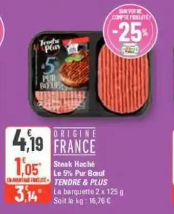 G20 Steak Hache Le 5% pur boeuf TENDRE & PLUS offre