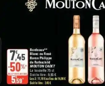 Bordeaux** Blanc ou RosĂ© Baron Philippe de Rothschild MOUTON CADET La bouteille 75 cl Soit le litre:9,93 âŹ