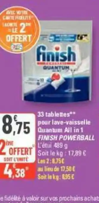 G20 33 tablettes** pour lave-vaisselle Quantum All in 1 FINISH POWERBALL 489 offre