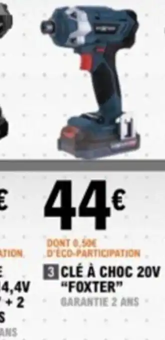 E.Leclerc 3 CLÉ À CHOC 20V "FOXTER" GARANTIE 2 ANS- offre