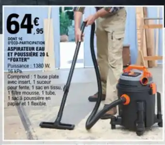 E.Leclerc D'ÉCO-PARTICIPATION ASPIRATEUR EAU ET POUSSIÈRE 20 L "FOXTER" offre