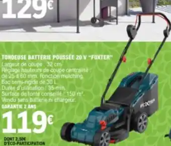 E.Leclerc TONDEUSE BATTERIE POUSSÉE 20 V "FOXTER" offre