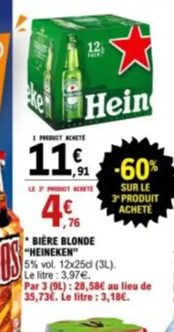 * BIÈRE BLONDE “HEINEKEN” 5% vol. 12x25cl (3L). Le litre : 3,97€. Par 3 (9L): 28,58€ au lieu de 35,73€. Le litre : 3,18€.