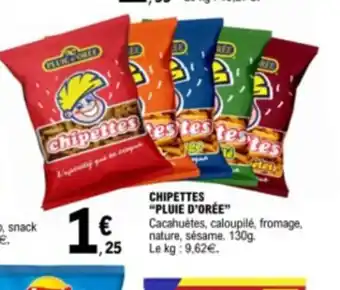 E.Leclerc CHIPETTES "PLUIE D'ORÉE" Cacahuètes, caloupilé, fromage, nature, sésame. 130g. Le kg: 9,62€. offre