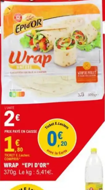 E.Leclerc WRAP "EPI D'OR” 370g. Le kg : 5,41€. offre