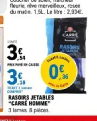 E.Leclerc RASOIRS JETABLES "CARRÉ HOMME” 3 lames. 8 pièces. offre