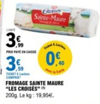 E.Leclerc FROMAGE SAINTE MAURE "LES CROISÉS offre