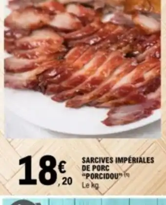 E.Leclerc SARCIVES IMPÉRIALES DE PORC "PORCIDOU" Le kg. offre