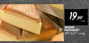 BREZAIN PASTEURISE 26% m.g**. Le kg.