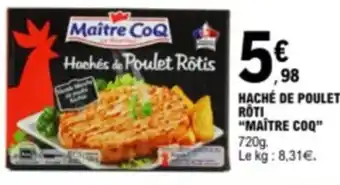 E.Leclerc HACHÉ DE POULET ROTI "MAITRE COQ" 720g. offre