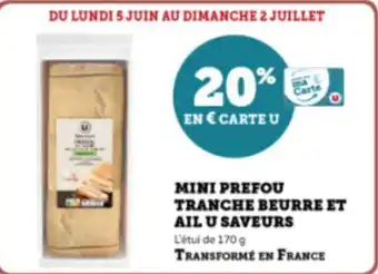 Super U MINI PREFOU TRANCHE BEURRE ET AIL U SAVEURS offre