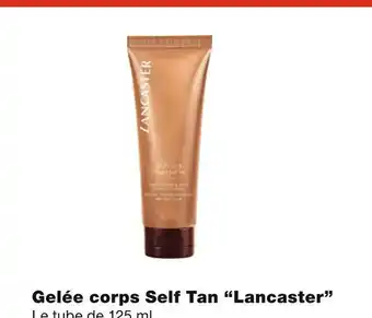 Monoprix Lancaster gelée corps self tan offre