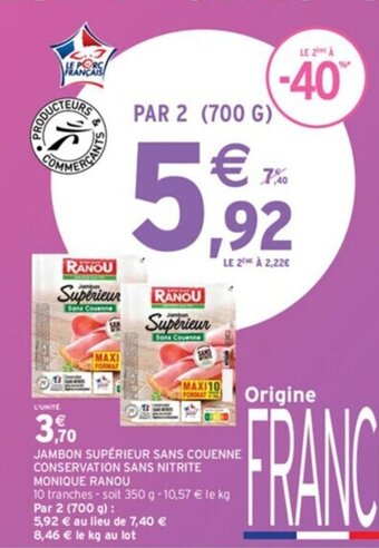 Intermarché JAMBON SUPÉRIEUR SANS COUENNE CONSERVATION SANS NITRITE MONIQUE RANOU offre