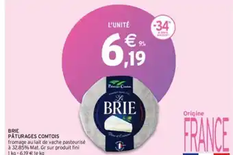 Intermarché BRIE PÂTURAGES COMTOIS fromage au lait de vache pasteurisé à 32.85% Mat. Gr sur produit fini 1 kg - 6,19 € le kg offre