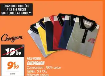 Netto POLO HOMME CHEVIGNON Composition: 100% coton Tailles : S à XXL Différents coloris offre
