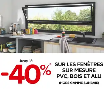 Castorama Jusqu’à -40% sur les fenêtres sur mesure pvc, bois et alu (hors gamme sunbaie) offre