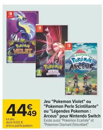 Carrefour Jeu "Pokemon Violet" ou "Pokemon Perle Scintillante" ou "Légendes Pokemon : Arceus" pour Nintendo Switch offre
