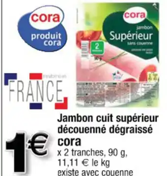 Cora x Carrefour Jambon cuit supérieur découenné dégraissé offre