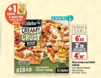 Coccinelle Supermarché Pizza creamy crust kebab SODEBO offre