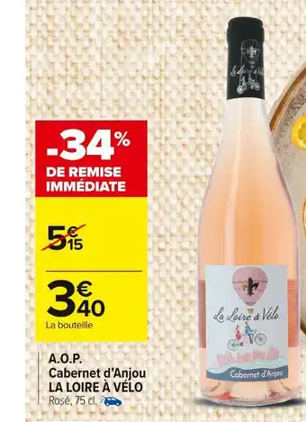Carrefour Market La loire à vélo a.o.p. cabernet d’anjou offre