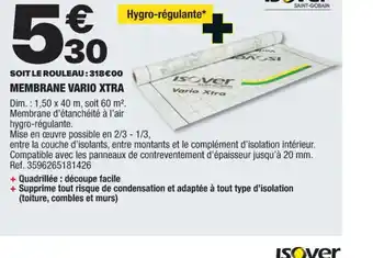 Brico Dépôt MEMBRANE VARIO XTRA Dim.: 1,50 x 40 m, soit 60 m². Membrane d'étanchéité à l'air hygro-régulante. offre