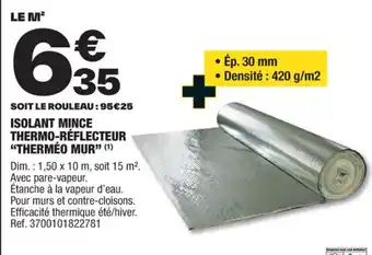 Brico Dépôt ISOLANT MINCE THERMO-RÉFLECTEUR "THERMÉO MUR" (1) offre