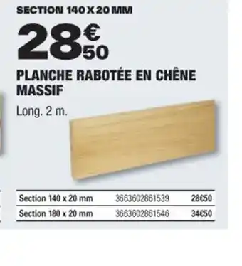 Brico Dépôt PLANCHE RABOTÉE EN CHÊNE MASSIF Long. 2 m. offre