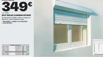 Brico Dépôt VOLET ROULANT ALUMINIUM MOTORISÉ Se pose devant la fenêtre. Coffre et coulisses en aluminium. Lames aluminium isolées. offre