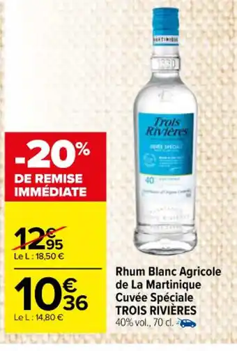 Carrefour Market Rhum Blanc Agricole de La Martinique Cuvée Spéciale TROIS RIVIÈRES 40% vol., 70 cl. offre