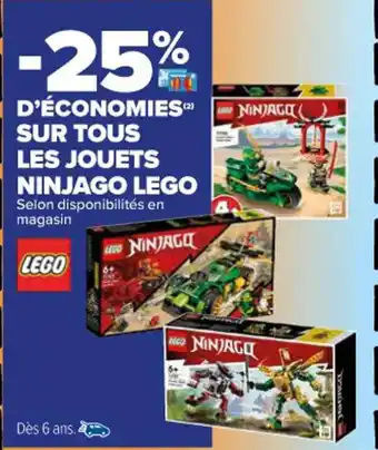 Carrefour SUR TOUS LES JOUETS NINJAGO LEGO Selon disponibilités en magasin offre