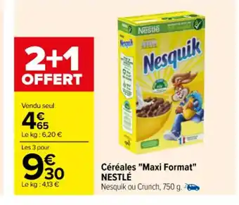 Carrefour Céréales "Maxi Format" NESTLÉ Nesquik ou Crunch, 750 g. offre