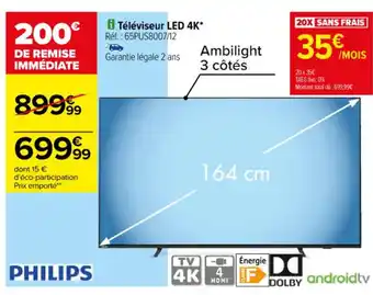 Carrefour Téléviseur LED 4K* Réf. : 65PUS8007/12 offre