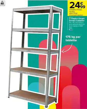 Carrefour Étagère charges lourdes 5 tablettes Dim: 90 X 45 X 180cm, acier galvanisé épaisseur 6mm, tablette en MDF 4mm. offre