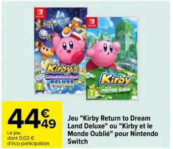 Carrefour Jeu "Kirby Return to Dream 49 Land Deluxe" ou "Kirby et le Monde Oublié" pour Nintendo offre