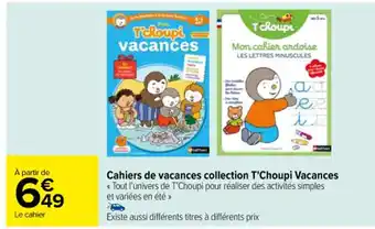Carrefour Cahiers de vacances collection T'Choupi Vacances « offre