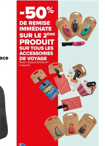 Carrefour SUR TOUS LES ACCESSOIRES DE VOYAGE Selon disponibilités en magasin offre