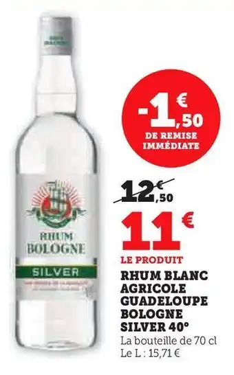 Super U Rhum blanc agricole guadeloupe bologne silver 40 offre