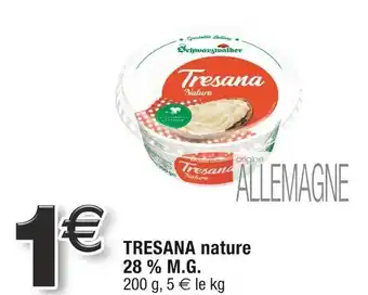 Cora x Carrefour Tresana tresana nature 28 % m.g. offre