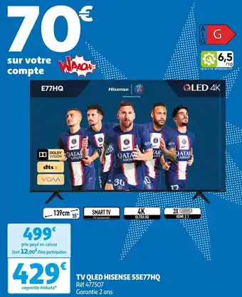 Auchan TV QLED HISENSE 55E77HQ Réf 477507 Garantie 2 ans offre