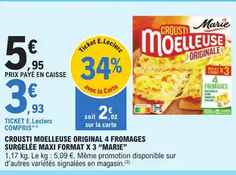 E.Leclerc CROUSTI MOELLEUSE ORIGINAL 4 FROMAGES SURGELÉE MAXI FORMAT X 3 "MARIE" offre