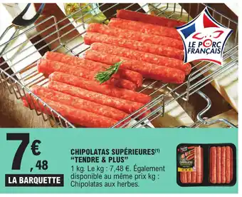 E.Leclerc CHIPOLATAS SUPÉRIEURES(¹) "TENDRE & PLUS" offre