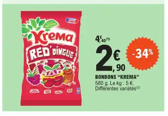 E.Leclerc BONBONS "KREMA" 580 g. Le kg : 5 €. Différentes variétés (²) offre