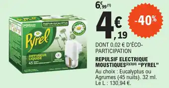 E.Leclerc REPULSIF ELECTRIQUE MOUSTIQUES (2)(3)(4) "PYREL" Au choix : Eucalyptus ou Agrumes (45 nuits). 32 ml. Le L: 130,94 €. offre