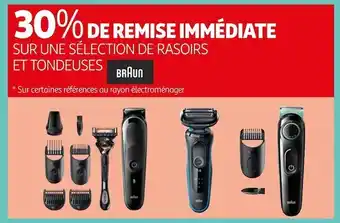 Auchan Braun 30% de remise immédiate sur une sélection de rasoirs et tondeuses braun offre
