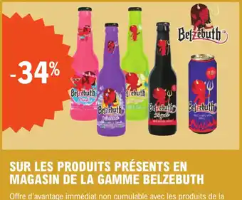 SUR LES PRODUITS PRÉSENTS EN MAGASIN DE LA GAMME BELZEBUTH